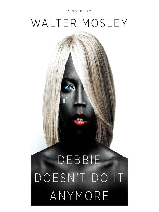 Title details for Debbie Doesn't Do It Anymore by Walter Mosley - Available